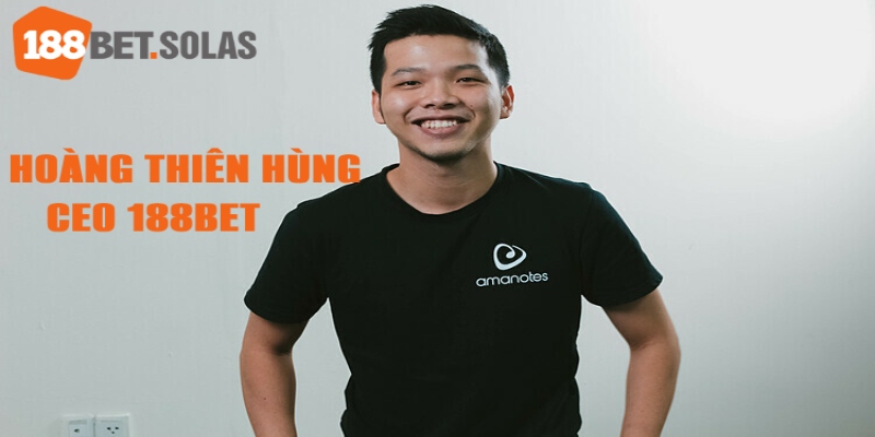 Giới thiệu nhanh CEO Hoàng Thiên Hùng của 188bet